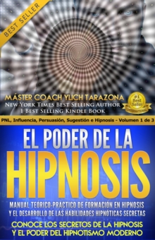 Image for El Poder De La Hipnosis, Manual Teorico Practico De Formacion En Hipnosis Y El Desarrollo De Las Habilidades Hipnoticas Secretas