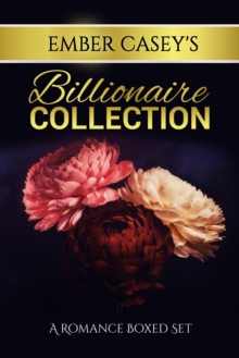 Image for Ember Casey's Billionaire Collection: Three Billionaire Romance Novels