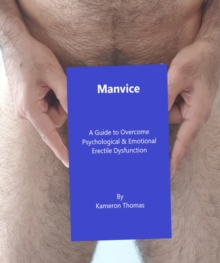 Image for Manvice: A Guide to Overcome Psychological & Emotional Erectile Dysfunction
