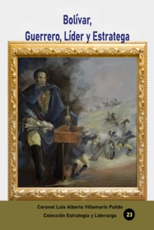 Image for Bolivar, Guerrero, Lider Y Estratega