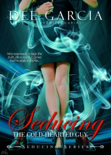Image for Seducing The Cold-Hearted Guy (Seducing Series 1)