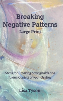Image for Breaking Negative Patterns Large Print : Steps for Breaking Strongholds and Taking Control of your Destiny
