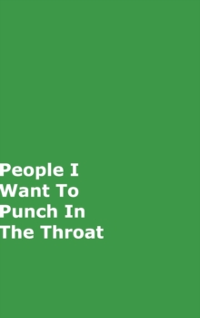 Image for People I Want To Punch In The Throat : Green Gag Notebook, Journal