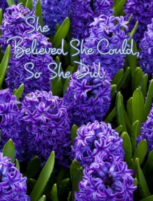 Image for She Believed She Could, So She Did : Inspirational Quote, Beautiful Floral Design Notebook, Journal