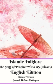 Image for Islamic Folklore The Staff of Prophet Musa AS (Moses) English Edition Standar Version