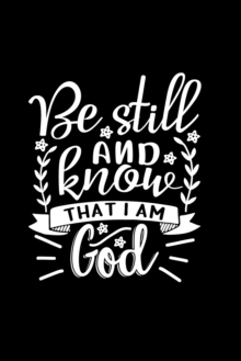 Image for Be Still And Know That I Am God : Lined Journal Notebook: Christian Gift Idea