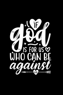 Image for If God Is For Us, Who Can Be Against Us : Lined Journal: Christian Quote Cover Notebook