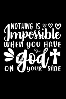 Image for Nothing Is Impossible When You Have God On Your Side : Lined Journal: Christian Quote Cover: Gift for Christians Notebook