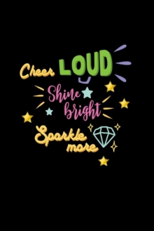 Image for Cheer Loud Shine Bright Sparkle More : Lined Journal: Cheerleader Gift Idea Notebook