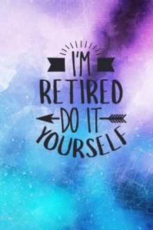 Image for I'm Retired Do It Yourself