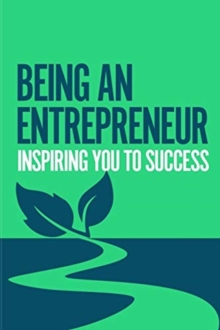 Image for Being an Entrepreneur : Inspiring you to success