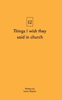 Image for Things I wish they said in church