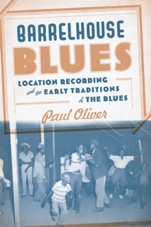Barrelhouse Blues: Location Recording and the Early Traditions of the Blues