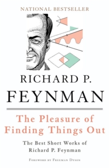 Image for The pleasure of finding things out  : the best short works of Richard P. Feynman