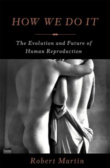 Image for How we do it  : the evolution and future of human reproduction