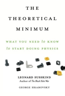 Image for The theoretical minimum: what you need to know to start doing physics