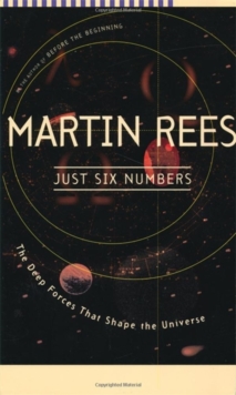 Image for Just Six Numbers : The Deep Forces That Shape The Universe
