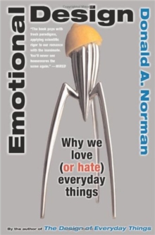 Image for Emotional design  : why we love (or hate) everyday things