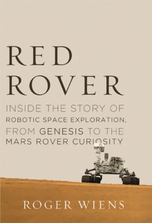 Image for Red rover  : inside the story of robotic space exploration, from Genesis to the Mars rover Curiosity