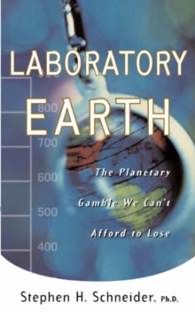 Image for Laboratory Earth : The Planetary Gamble We Can't Afford To Lose