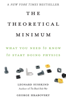 Image for The theoretical minimum  : what you need to know to start doing physics
