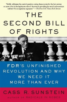 The Second Bill of Rights: FDR’s Unfinished Revolution–And Why We Need It More Than Ever