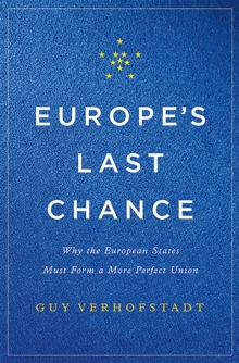 Europe’s Last Chance: Why the European States Must Form a More Perfect Union