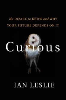 Image for Curious : The Desire to Know and Why Your Future Depends On It