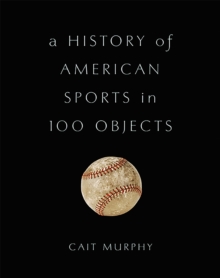 History of American Sports in 100 Objects
