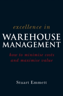 Image for Excellence in warehouse management  : how to minimise costs and maximise value