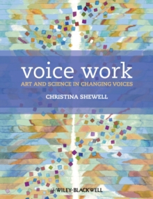 Image for Voice work  : art and science in changing voices