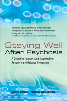 Image for Staying well after psychosis  : a cognitive interpersonal approach to recovery and relapse prevention