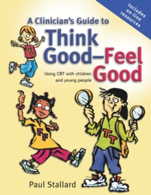 Image for A clinician's guide to think good - feel good  : using CBT with children and young people