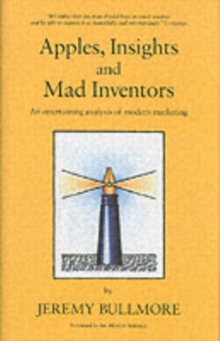 Image for Apples, insights and mad inventors: an entertaining analysis of modern marketing