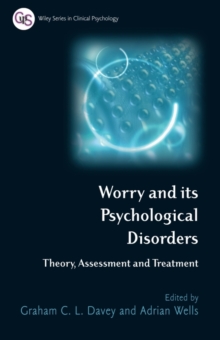 Image for Worry and its Psychological Disorders: Theory, Assessment and Treatment