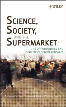 Image for Science, society, and the supermarket: the opportunities and challenges of nutrigenomics