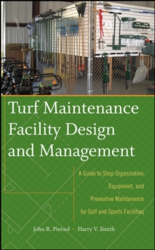 Image for Turf equipment management and maintenance  : a guide to shop set-up, equipment selection, preventative maintenance and safety
