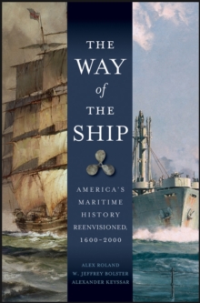 Image for The way of the ship  : America's maritime history re-envisioned, 1600-2000