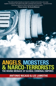 Image for Angels, Mobsters and Narco-Terrorists: The Rising Menace of Global Criminal Empires