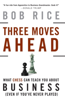 Image for Three moves ahead  : what chess can teach you about business
