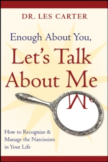Image for Enough about you, let's talk about me  : how to recognize and manage the narcissists in your life