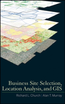 Business Site Selection, Location Analysis and GIS