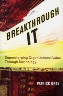 Image for Breakthrough IT: supercharging organizational value through technology