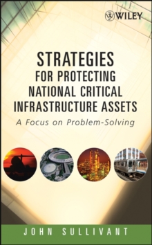 Image for Strategies for protecting national critical infrastructure assets: a focus on problem-solving