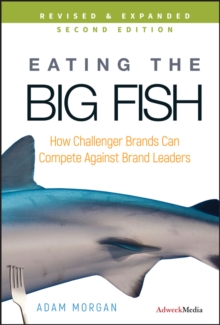 Image for Eating the big fish  : how challenger brands can compete against brand leaders