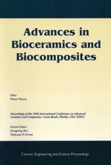 Image for Advances in Bioceramics and Biocomposites: A Collection of Papers Presented at the 29th International Conference on Advanced Ceramics and Composites, Jan 23-28, 2005, Cocoa Beach, FL, Ceramic Engineering and Science Proceedings, Vol 26, No 6