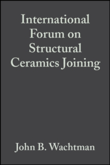 Image for International Forum on Structural Ceramics Joining: Ceramic Engineering and Science Proceedings, Volume 10, Issue 11/12