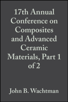 Image for 17th Annual Conference on Composites and Advanced Ceramic Materials, Part 1 of 2: Ceramic Engineering and Science Proceedings, Volume 14, Issue 7/8