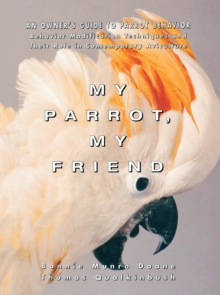Image for My Parrot, My Friend: An Owner's Guide to Parrot Behavior