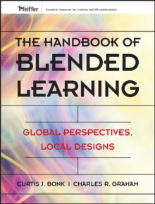 Image for The Handbook of Blended Learning: Global Perspectives, Local Designs